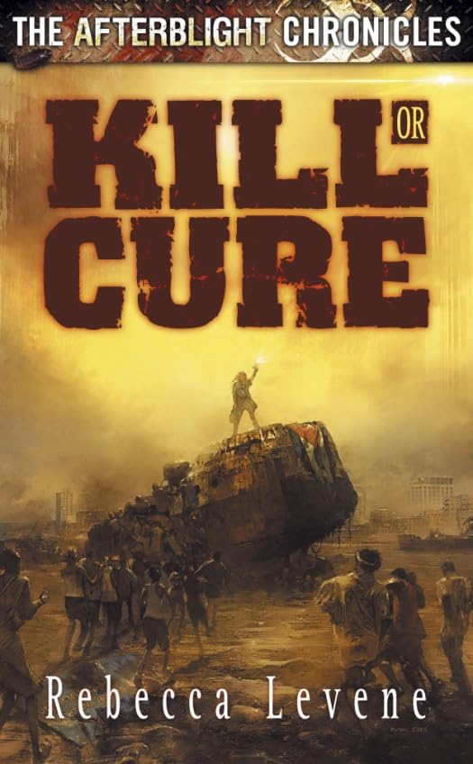 Kill or Cure (By: Rebecca Levene) cover