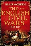 The English Civil Wars 16401660 English Edition