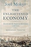 The Enlightened Economy Britain And The Industrial Revolution 17001850 English Edition