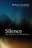 Silence The Mystery Of Wholeness English Edition