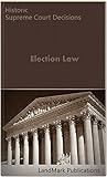 Election Law Historic Supreme Court Decisions Landmark Case Law English Edition