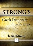 Strongs Greek Dictionary Of The Bible With Beautiful Greek Transliteration And Superior Navigation Strongs Dictionary Book 1 English Edition