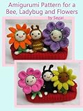 Amigurumi Pattern For A Bee Ladybug And Flowers Easy Crochet Doll Patterns Book 4 English Edition