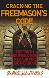 Cracking The Freemasons Code The Truth About Solomons Key And The Brotherhood English Edition