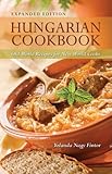 Hungarian Cookbook Old World Recipes For New World Cooks Expanded Edition