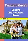 Charlotte Masons Original Homeschooling Series Volume 1 Home Education English Edition