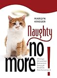 Naughty No More Change Unwanted Behaviors Through Positive Reinforcement