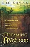 Dreaming With God Colaboring With God For Cultural Transformation English Edition
