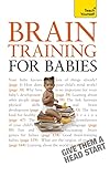 Brain Training For Babies Activities And Games Proven To Boost Your Childs Intellectual And Physical Development Teach Yourself English Edition