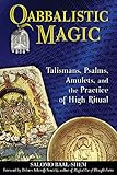 Qabbalistic Magic Talismans Psalms Amulets And The Practice Of High Ritual English Edition