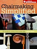Chairmaking Simplified 24 Projects Using Shopmade Jigs Popular Woodworking English Edition