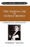 The Human Use Of Human Beings Cybernetics And Society The Da Capo Series In Science