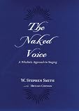 The Naked Voice A Wholistic Approach To Singing English Edition