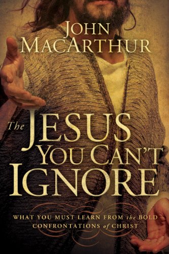 The Jesus You Can't Ignore: What You Must Learn from the Bold Confrontations of Christ book cover