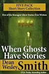 When Ghosts Have Stories: A Short Story Collection