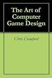 The Art Of Computer Game Design English Edition