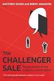 The Challenger Sale Taking Control Of The Customer Conversation