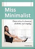 Miss Minimalist Inspiration To Downsize Declutter And Simplify English Edition