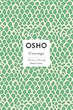 Courage The Joy Of Living Dangerously Osho Insights For A New Way Of Living English Edition