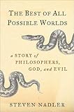 The Best Of All Possible Worlds A Story Of Philosophers God And Evil