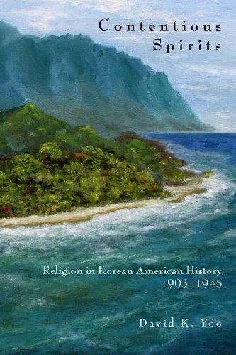Contentious Spirits: Religion in Korean American History, 1903-1945 (By: David K. Yoo) cover