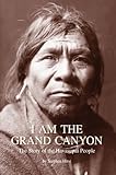 I Am The Grand Canyon The Story Of The Havasupai People English Edition
