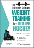 The Ultimate Guide To Weight Training For Roller Hockey English Edition