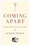 Coming Apart The State Of White America 19602010 English Edition