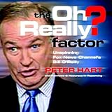 The Oh Really Factor Unspinning Fox News Channels Bill Oreilly English Edition