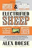 Electrified Sheep Bizarre Experiments From The Bestselling Author Of Elephants On Acid English Edition