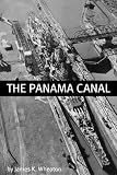 The Panama Canal A History Of One Of The Most Difficult Engineering Projects Ever English Edition