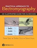 Practical Approach To Electromyography An Illustrated Guide For Clinicians