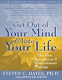 Get Out Of Your Mind And Into Your Life The New Acceptance And Commitment Therapy
