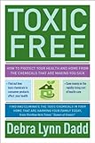 Toxic Free How To Protect Your Health And Home From The Chemicals Thatare Making You Sick English Edition