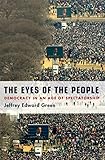 The Eyes Of The People Democracy In An Age Of Spectatorship English Edition