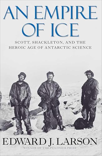 An Empire of Ice: Scott, Shackleton, and the Heroic Age of Antarctic Science book cover