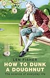 How To Dunk A Doughnut Using Science In Everyday Life English Edition