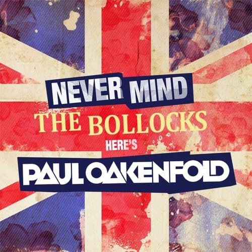 Never Mind the Bollocks... Here's Paul Oakenfold