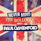 Never Mind the Bollocks... Here's Paul Oakenfold