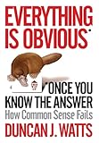 Everything Is Obvious Why Common Sense Is Nonsense English Edition