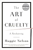 The Art Of Cruelty A Reckoning English Edition