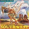 Taking the Kids to the Great American Southwest: Everything That's Fun to Do and See for Kids-And Parents Too!