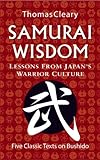 Samurai Wisdom Lessons From Japans Warrior Culture Five Classic Texts On Bushido English Edition