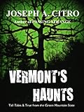 Vermonts Haunts Tall Tales True From The Green Mountains English Edition