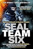 Seal Team Six The Incredible Story Of An Elite Sniper And The Special Operations Unit That Killed Osama Bin Laden
