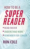 How To Be A Super Reader Read Faster Understand More Remember For Longer English Edition