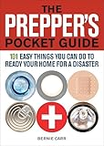 The Preppers Pocket Guide 101 Easy Things You Can Do To Ready Your Home For A Disaster Preppers English Edition