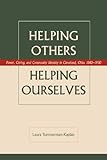 Helping Others Helping Ourselves Power Giving And Community Identity In Cleveland Ohio 18801930 Power Giving And Community Identity In Cleveland Ohio 18801930 English Edition