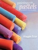 Painting With Pastels Easy Techniques To Master The Medium English Edition