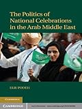 The Politics Of National Celebrations In The Arab Middle East English Edition
